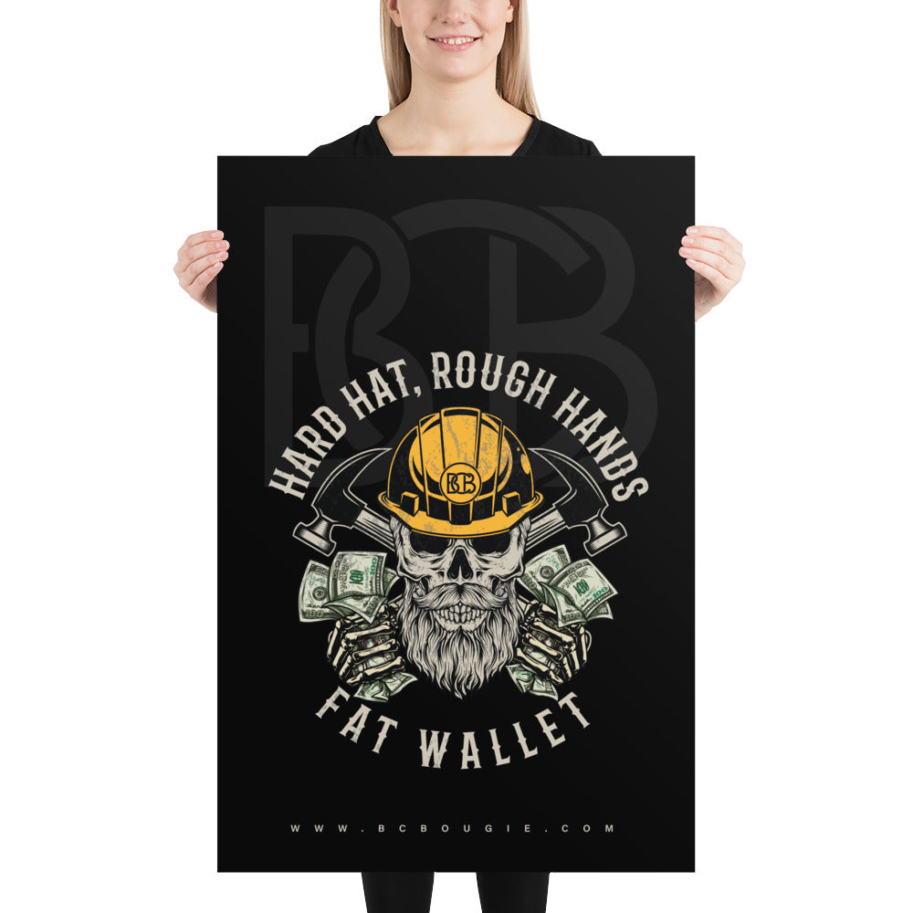 Hard Hat, Rough Hands, Fat wallet I  BCB Poster