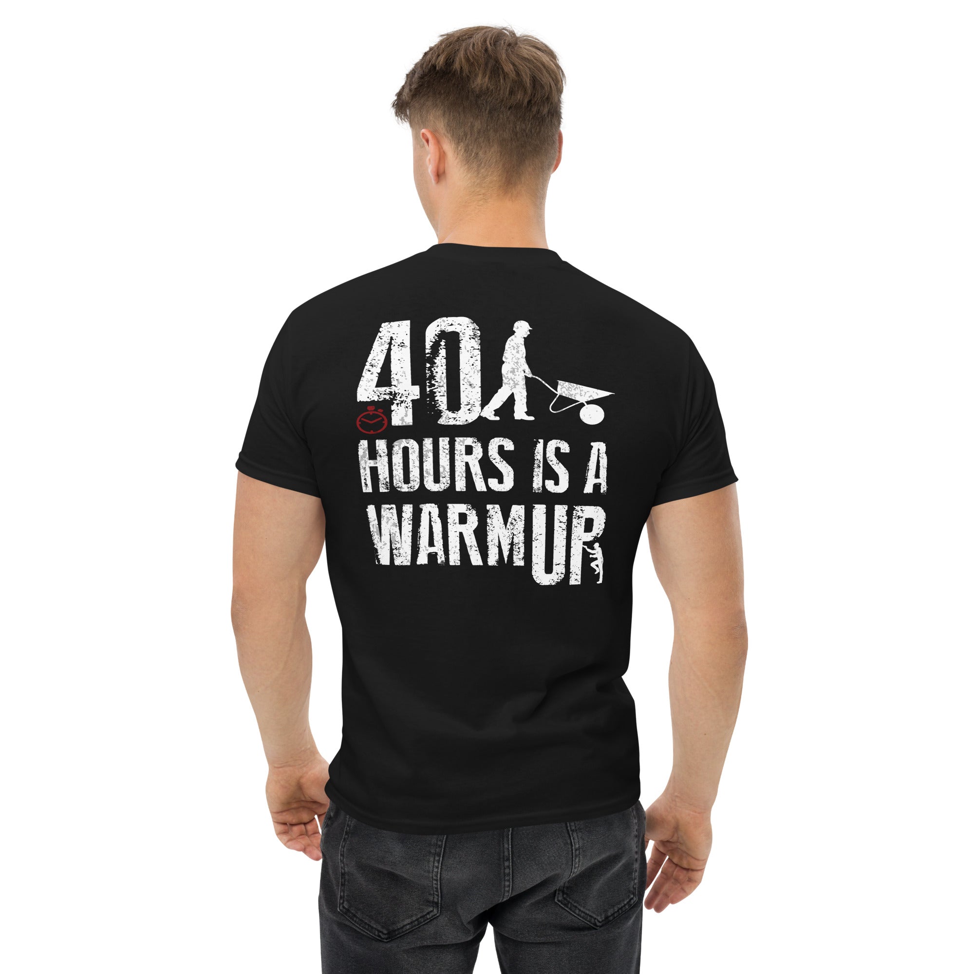40 hours is a warm up  I  Men's classic tee