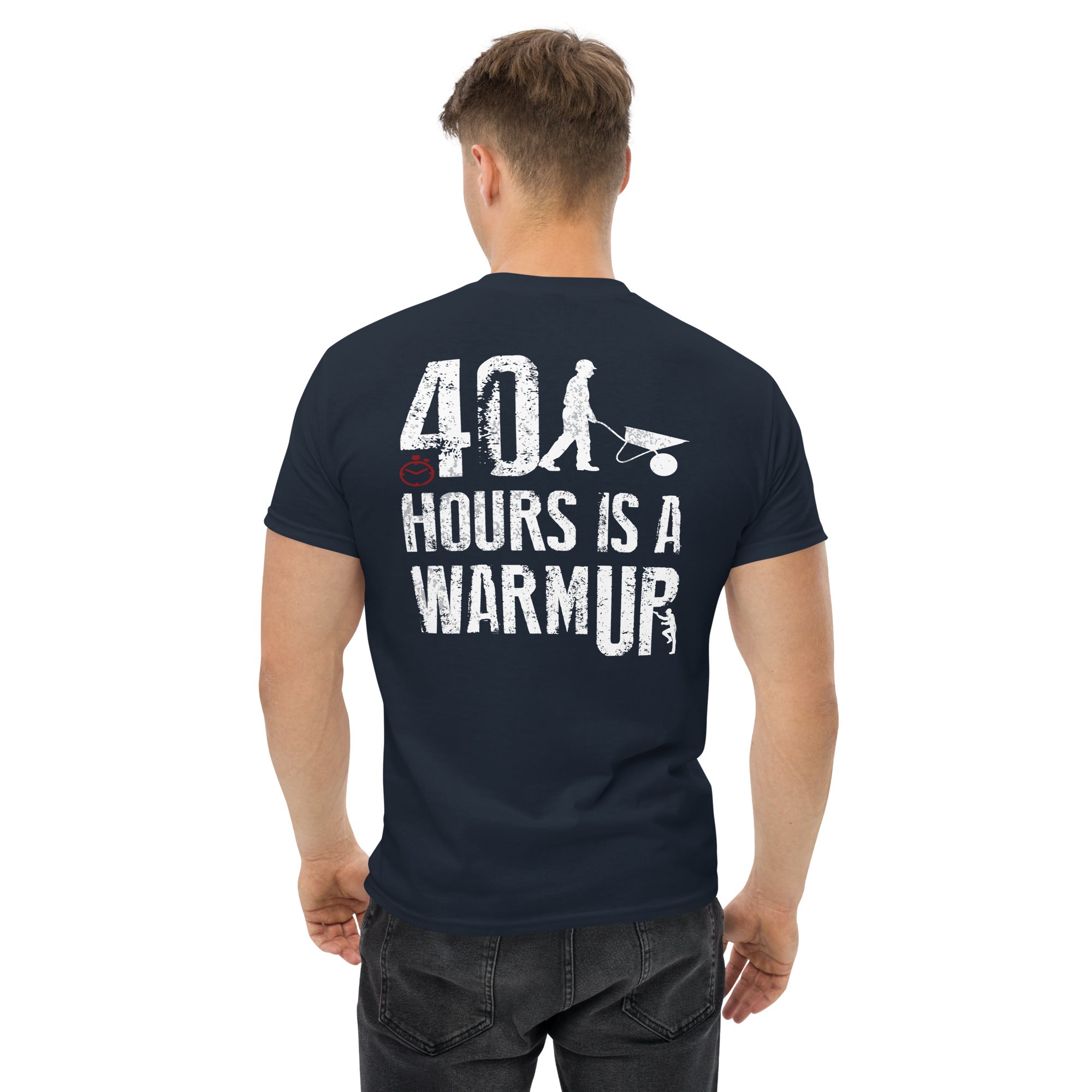 40 hours is a warm up  I  Men's classic tee