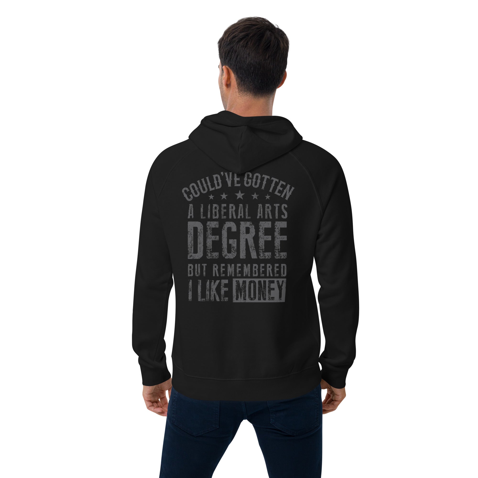 Couldve gotten a Liberal Arts degree but remembered I like money  I  Men's eco raglan hoodie