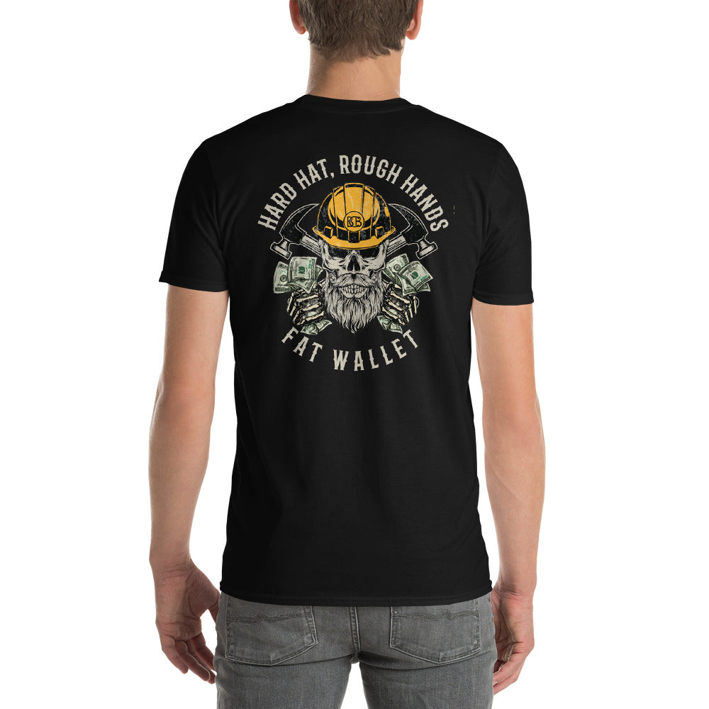 Hard hat, Rough Hands, Fat wallet  I  Short-Sleeve T-Shirt