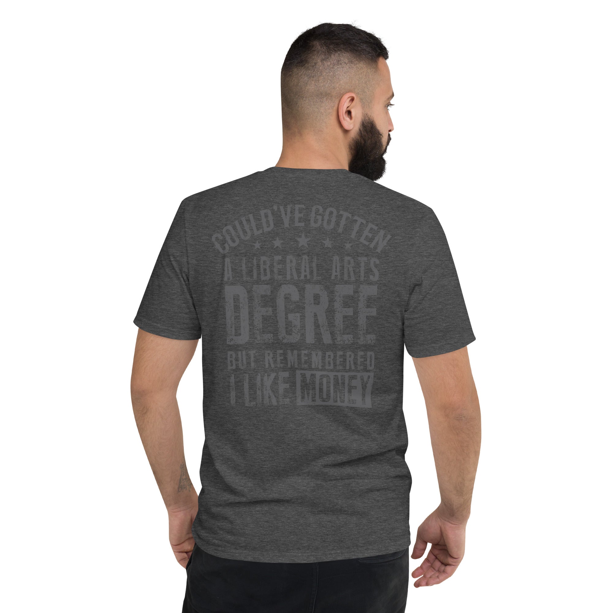 Could’ve gotten a Liberal Arts degree but remembered  I  Short-Sleeve T-Shirt