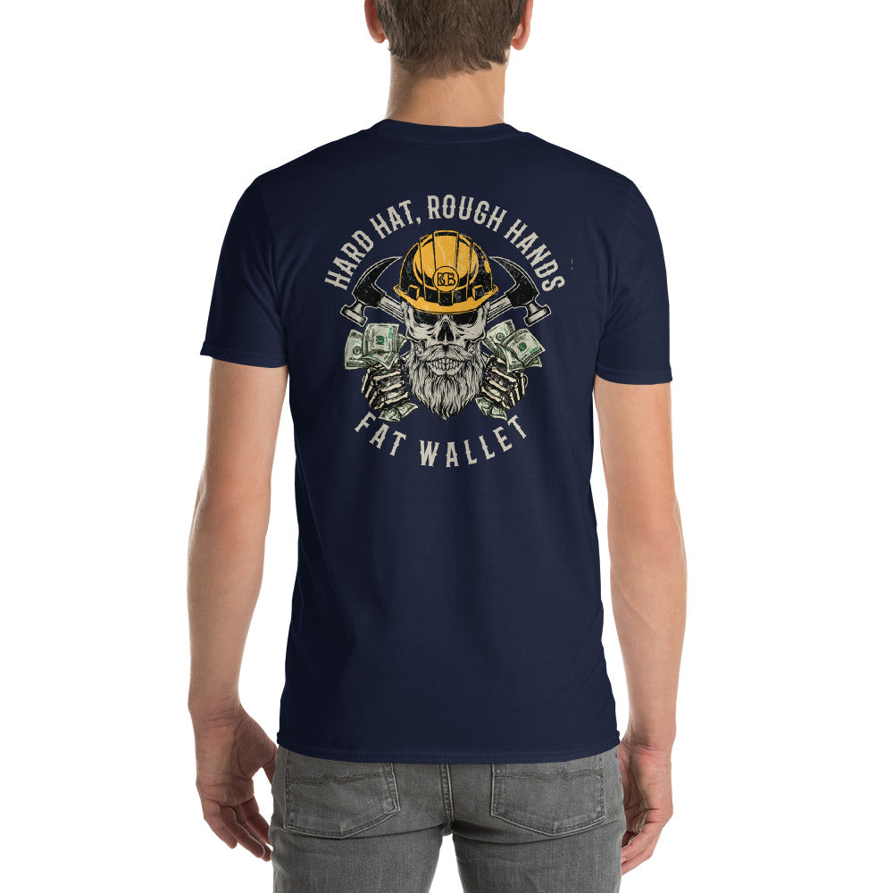 Hard hat, Rough Hands, Fat wallet  I  Short-Sleeve T-Shirt